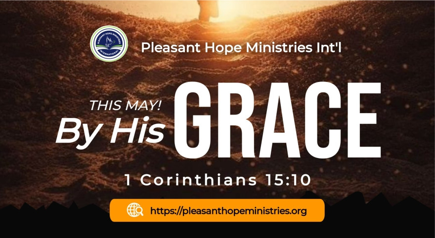 Theme for May 2026: By His Grace - 1 Corinthians 15:10